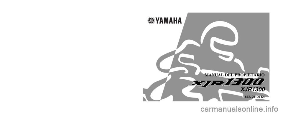 YAMAHA XJR 1300 2002  Manuale de Empleo (in Spanish) 5EA-28199-S4
XJR1300
MANUAL DEL PROPIETARIO
IMPRESO EN PAPEL RECICLADO 
YAMAHA MOTOR CO., LTD.
PRINTED IN JAPAN
2002 . 2 - 0.3 × 1   CR
(S) 