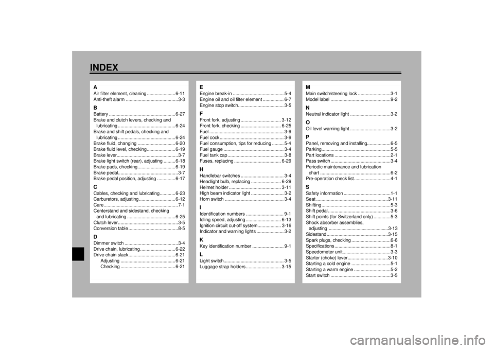 YAMAHA XJR 1300 2001 Owners Manual INDEXAAir filter element, cleaning ...................... 6-11
Anti-theft alarm ........................................3-3BBattery ................................................... 6-27
Brake and c YAMAHA XJR 1300 2001 Owners Manual INDEXAAir filter element, cleaning ...................... 6-11
Anti-theft alarm ........................................3-3BBattery ................................................... 6-27
Brake and c