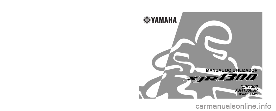 YAMAHA XJR 1300 2001  Manual de utilização (in Portuguese) 5EA-28199-P3
XJR1300
XJR1300SP
MANUAL DO UTILIZADOR
IMPRESSO EM PAPEL RECICLADO 
YAMAHA MOTOR CO., LTD.
PRINTED IN JAPAN
2000 · 10 - 0.3 ´ 1 CR
(P) 
