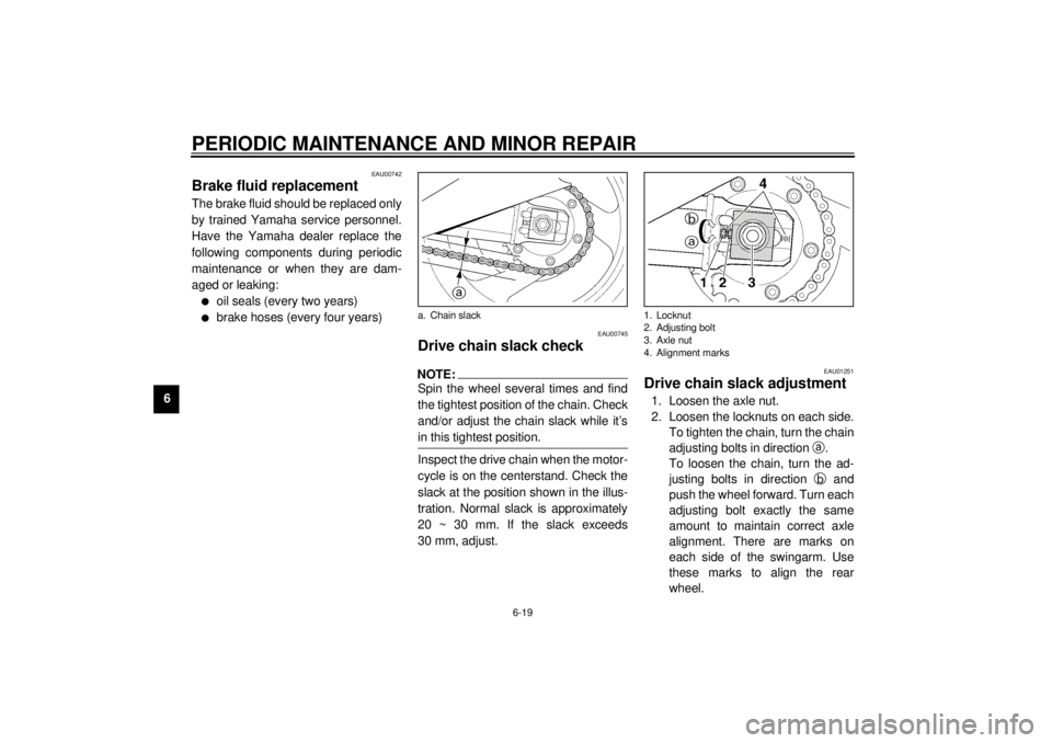 YAMAHA XJR 1300 2000 Repair Manual PERIODIC MAINTENANCE AND MINOR REPAIR
6-19
6
EAU00742
Brake fluid replacementThe brake fluid should be replaced only
by trained Yamaha service personnel.
Have the Yamaha dealer replace the
following c YAMAHA XJR 1300 2000 Repair Manual PERIODIC MAINTENANCE AND MINOR REPAIR
6-19
6
EAU00742
Brake fluid replacementThe brake fluid should be replaced only
by trained Yamaha service personnel.
Have the Yamaha dealer replace the
following c