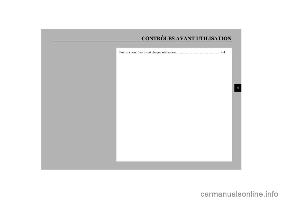 YAMAHA XJR 1300 2000 Notices Demploi (in French) 4
CONTRÔLES AVANT UTILISATION
Points à contrôler avant chaque utilisation ..................................................... 4-1 YAMAHA XJR 1300 2000 Notices Demploi (in French) 4
CONTRÔLES AVANT UTILISATION
Points à contrôler avant chaque utilisation ..................................................... 4-1