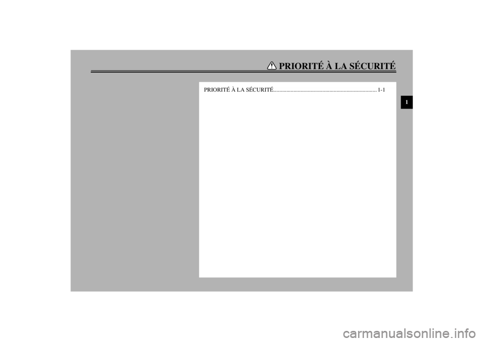 YAMAHA XJR 1300 2000  Notices Demploi (in French) 1
PRIORITÉ À LA SÉCURITÉ
PRIORITÉ À LA SÉCURITÉ........................................................................ 1-1 