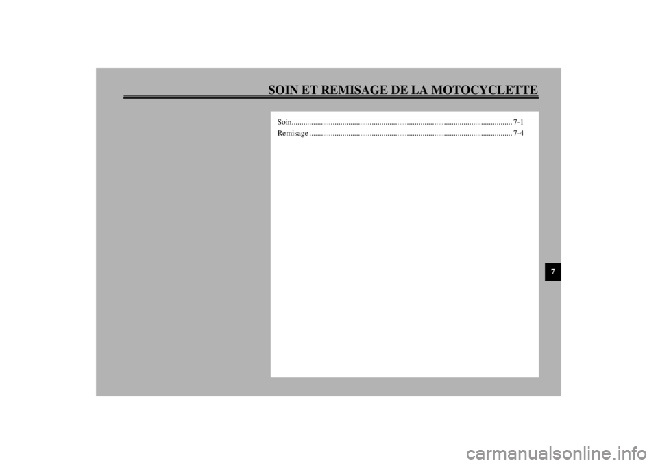YAMAHA XJR 1300 2000 Notices Demploi (in French) 7
SOIN ET REMISAGE DE LA MOTOCYCLETTE
Soin................................................................................................................. 7-1
Remisage ............................... YAMAHA XJR 1300 2000 Notices Demploi (in French) 7
SOIN ET REMISAGE DE LA MOTOCYCLETTE
Soin................................................................................................................. 7-1
Remisage ...............................