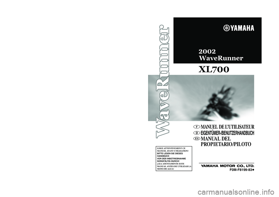 YAMAHA XL 700 2002 Manuale de Empleo (in Spanish) MANUEL DE L’UTILISATEUREIGENTÜMER-/BENUTZERHANDBUCHMANUAL DEL
PROPIETARIO /PILOTO
LISEZ ATTENTIVEMENT CE
MANUEL AVANT UTILISATION!
BITTE LESEN SIE DIESES
HANDBUCH
VOR DER INBETRIEBNAHME
SORGF YAMAHA XL 700 2002 Manuale de Empleo (in Spanish) MANUEL DE L’UTILISATEUREIGENTÜMER-/BENUTZERHANDBUCHMANUAL DEL
PROPIETARIO /PILOTO
LISEZ ATTENTIVEMENT CE
MANUEL AVANT UTILISATION!
BITTE LESEN SIE DIESES
HANDBUCH
VOR DER INBETRIEBNAHME
SORGF