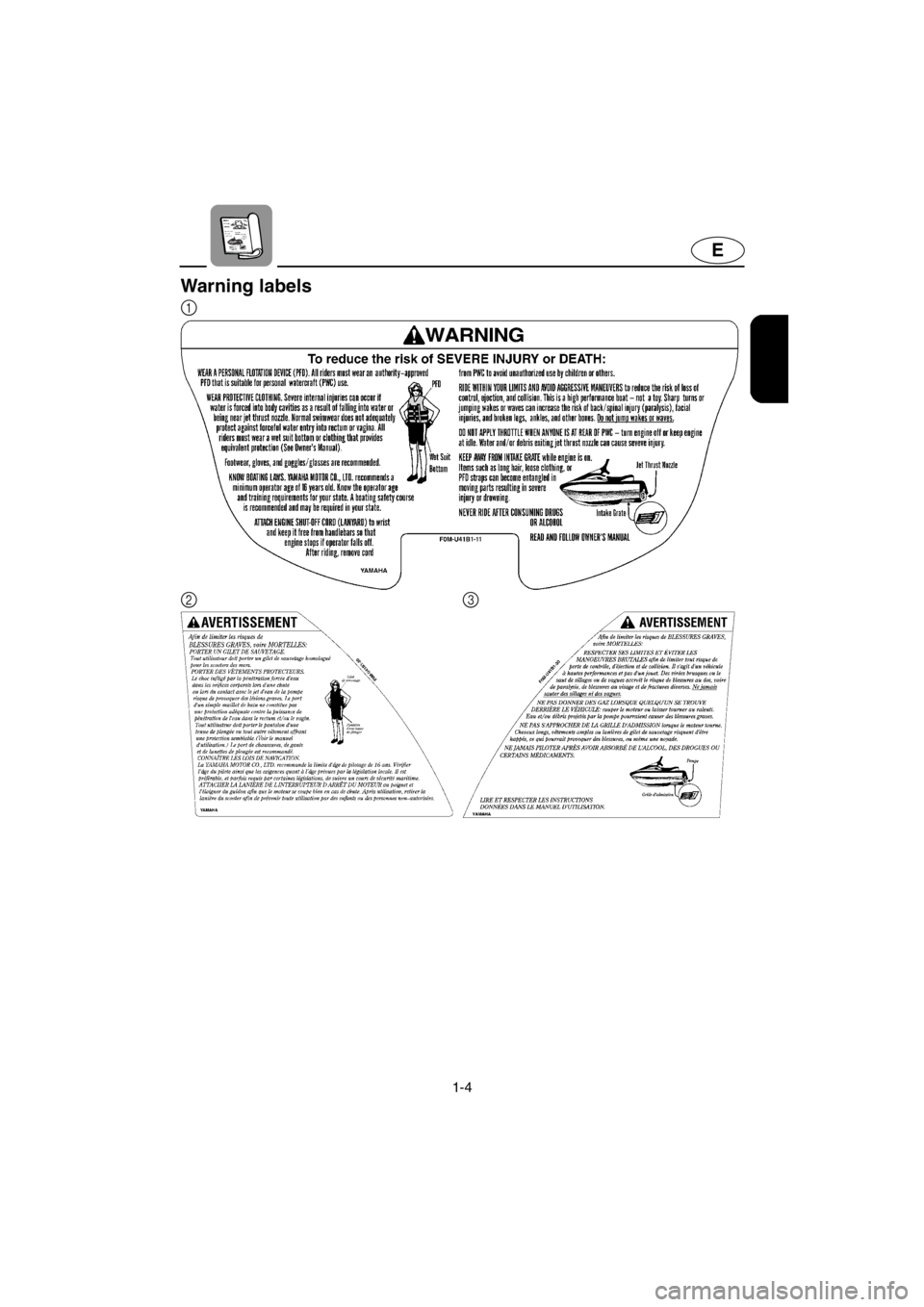 YAMAHA XL 700 2001 User Guide 1-4
E
Warning labels
1
23
E_F0M-72-1.fm Page 4 Thursday, July 27, 2000 10:40 AM YAMAHA XL 700 2001 User Guide 1-4
E
Warning labels
1
23
E_F0M-72-1.fm Page 4 Thursday, July 27, 2000 10:40 AM