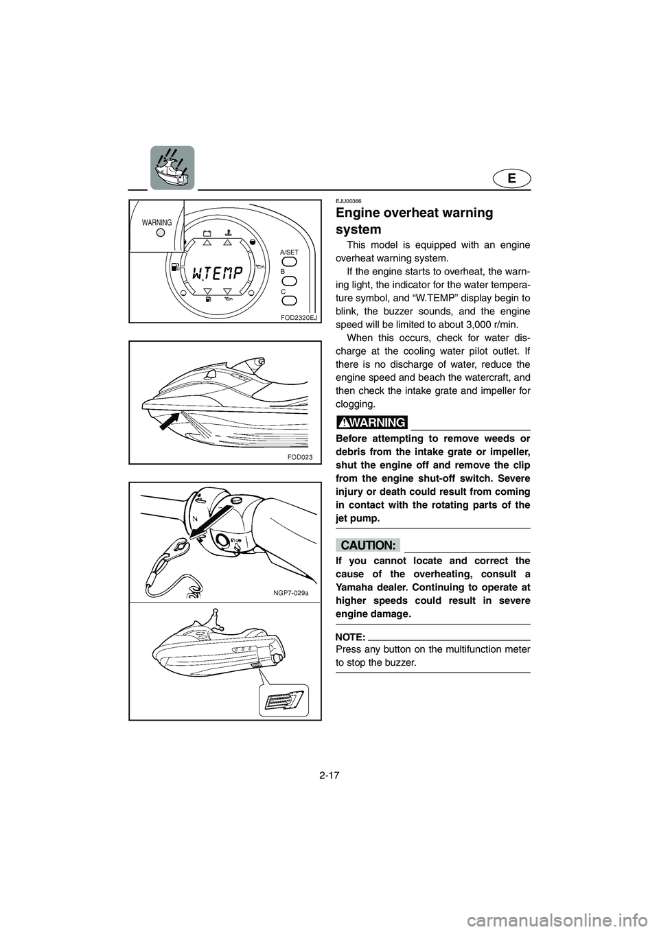 YAMAHA XL 800 2001  Owners Manual 2-17
E
EJU00366
Engine overheat warning 
system
This model is equipped with an engine
overheat warning system. 
If the engine starts to overheat, the warn-
ing light, the indicator for the water tempe