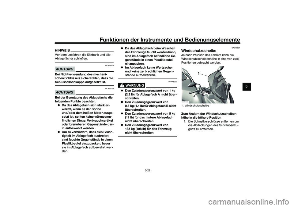 YAMAHA XMAX 125 2022 Betriebsanleitungen (in German) Funktionen der Instru mente un d Be dienun gselemente
5-22
5
HINWEISVor dem Losfahren die Sitzbank und alle
Ablagefächer schließen.ACHTUNG
GCA24020
Bei Nichtverwen dun g d es mechani-
schen Schlü YAMAHA XMAX 125 2022 Betriebsanleitungen (in German) Funktionen der Instru mente un d Be dienun gselemente
5-22
5
HINWEISVor dem Losfahren die Sitzbank und alle
Ablagefächer schließen.ACHTUNG
GCA24020
Bei Nichtverwen dun g d es mechani-
schen Schlü