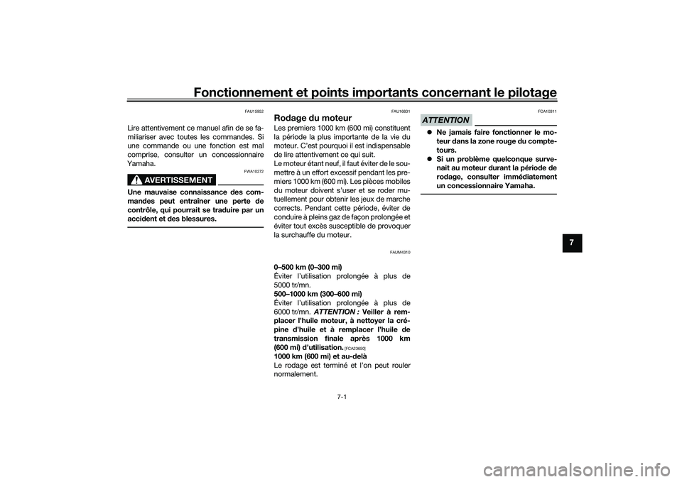 YAMAHA XMAX 125 2022 Notices Demploi (in French) Fonctionnement et points importants concernant le pilotage
7-1
7
FAU15952
Lire attentivement ce manuel afin de se fa-
miliariser avec toutes les commandes. Si
une commande ou une fonction est mal
comp YAMAHA XMAX 125 2022 Notices Demploi (in French) Fonctionnement et points importants concernant le pilotage
7-1
7
FAU15952
Lire attentivement ce manuel afin de se fa-
miliariser avec toutes les commandes. Si
une commande ou une fonction est mal
comp