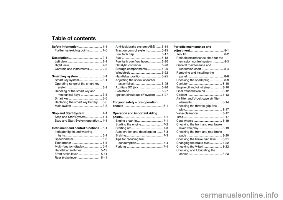 YAMAHA XMAX 125 2019  Owners Manual Table of contentsSafety information ............................ 1-1
Further safe-riding points ............... 1-5
Description ....................................... 2-1
Left view ..................