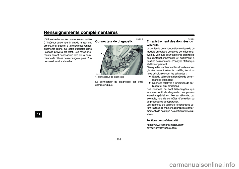 YAMAHA XMAX 125 2019 Notices Demploi (in French) Renseignements complémentaires
11-2
11
L’étiquette des codes du modèle est collée
à l’intérieur du compartiment de rangement
arrière. (Voir page 5-21.) Inscrire les rensei-
gnements repris YAMAHA XMAX 125 2019 Notices Demploi (in French) Renseignements complémentaires
11-2
11
L’étiquette des codes du modèle est collée
à l’intérieur du compartiment de rangement
arrière. (Voir page 5-21.) Inscrire les rensei-
gnements repris