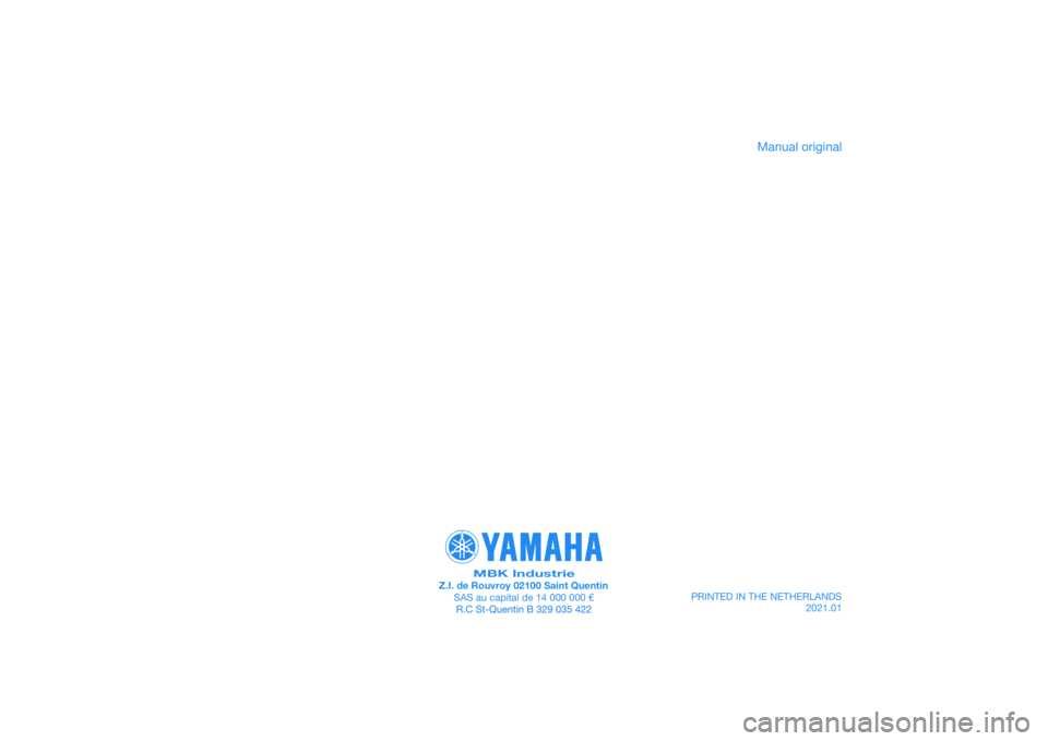 YAMAHA XMAX 125 2020 Manual de utilização (in Portuguese) PRINTED IN THE NETHERLANDS2021.01
PANTONE285C
MBK IndustrieZ.I. de Rouvroy 02100 Saint QuentinSAS au capital de 14 000 000 €
Manual original YAMAHA XMAX 125 2020 Manual de utilização (in Portuguese) PRINTED IN THE NETHERLANDS2021.01
PANTONE285C
MBK IndustrieZ.I. de Rouvroy 02100 Saint QuentinSAS au capital de 14 000 000 €
Manual original