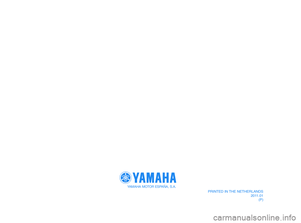 YAMAHA XMAX 125 2012 Manual de utilização (in Portuguese) YAMAHA MOTOR ESPAÑA, S.A.
PRINTED IN THE NETHERLANDS
2011.01
(P)
37P-F819D-P2 21/1/11 07:04 Página 92 YAMAHA XMAX 125 2012 Manual de utilização (in Portuguese) YAMAHA MOTOR ESPAÑA, S.A.
PRINTED IN THE NETHERLANDS
2011.01
(P)
37P-F819D-P2 21/1/11 07:04 Página 92