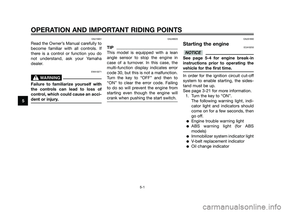 YAMAHA XMAX 125 2011 Owners Guide EAU15951
Read the Owner’s Manual carefully to
become familiar with all controls. If
there is a control or function you do
not understand, ask your Yamaha
dealer.
EWA10271
Failure to familiarize your YAMAHA XMAX 125 2011 Owners Guide EAU15951
Read the Owner’s Manual carefully to
become familiar with all controls. If
there is a control or function you do
not understand, ask your Yamaha
dealer.
EWA10271
Failure to familiarize your