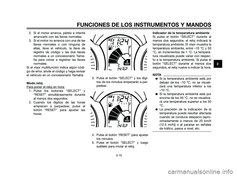 YAMAHA XMAX 125 2011 Manuale de Empleo (in Spanish) 2. Si el motor arranca, párelo e intente
arrancarlo con las llaves normales.
3. Si el motor no arranca con una de las
llaves normales o con ninguna de
ellas, lleve el vehículo, la llave de
registro YAMAHA XMAX 125 2011 Manuale de Empleo (in Spanish) 2. Si el motor arranca, párelo e intente
arrancarlo con las llaves normales.
3. Si el motor no arranca con una de las
llaves normales o con ninguna de
ellas, lleve el vehículo, la llave de
registro