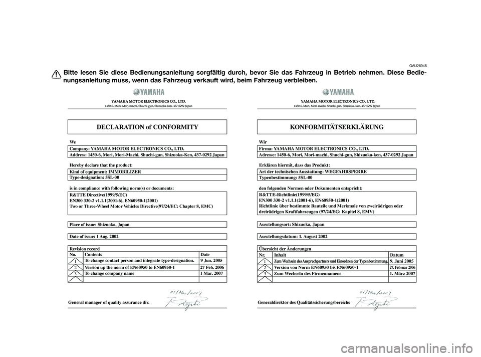 YAMAHA XMAX 125 2010  Betriebsanleitungen (in German) GAU26945
Bitte lesen Sie diese Bedienungsanleitung sorgfältig durch, bevor Sie das Fahrzeug in Betrieb nehmen. Diese Bedie-
nungsanleitung muss, wenn das Fahrzeug verkauft wird, beim Fahrzeug verblei