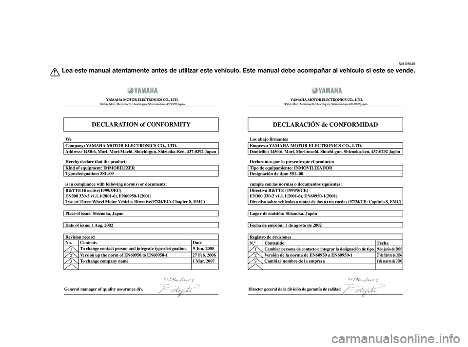 YAMAHA XMAX 125 2010  Manuale de Empleo (in Spanish) SAU26945
Lea este manual atentamente antes de utilizar este vehículo. Este manual debe acompañar al vehículo si este se vende.
DECLARATION of CONFORMITY
�  	
	
  
� 	
