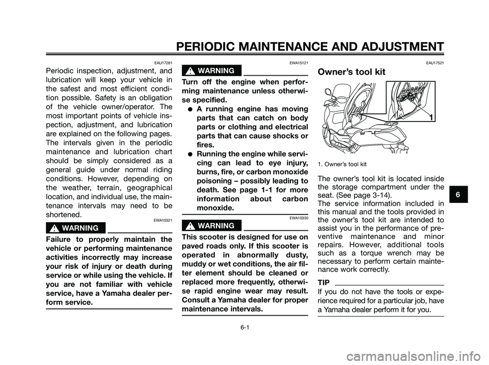 YAMAHA XMAX 125 2009 Service Manual EAU17281
Periodic inspection, adjustment, and
lubrication will keep your vehicle in
the safest and most efficient condi-
tion possible. Safety is an obligation
of the vehicle owner/operator. The
most YAMAHA XMAX 125 2009 Service Manual EAU17281
Periodic inspection, adjustment, and
lubrication will keep your vehicle in
the safest and most efficient condi-
tion possible. Safety is an obligation
of the vehicle owner/operator. The
most