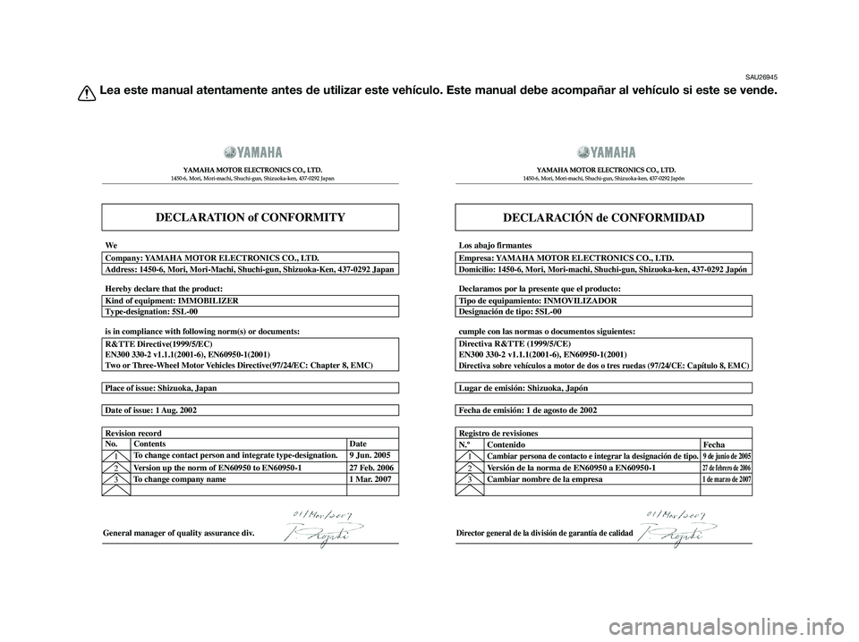 YAMAHA XMAX 125 2009  Manuale de Empleo (in Spanish) SAU26945
Lea este manual atentamente antes de utilizar este vehículo. Este manual debe acompañar al vehículo si este se vende.
DECLARATION of CONFORMITY
�  	
	
  
� 	
