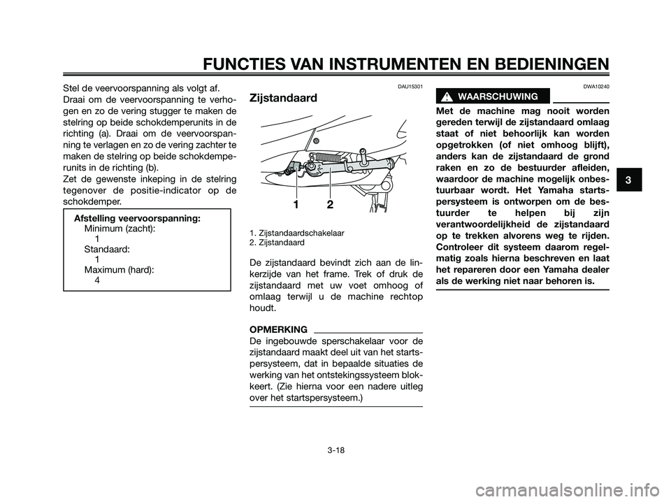 YAMAHA XMAX 125 2009  Instructieboekje (in Dutch) Stel de veervoorspanning als volgt af.
Draai om de veervoorspanning te verho-
gen en zo de vering stugger te maken de
stelring op beide schokdemperunits in de
richting (a). Draai om de veervoorspan-
n