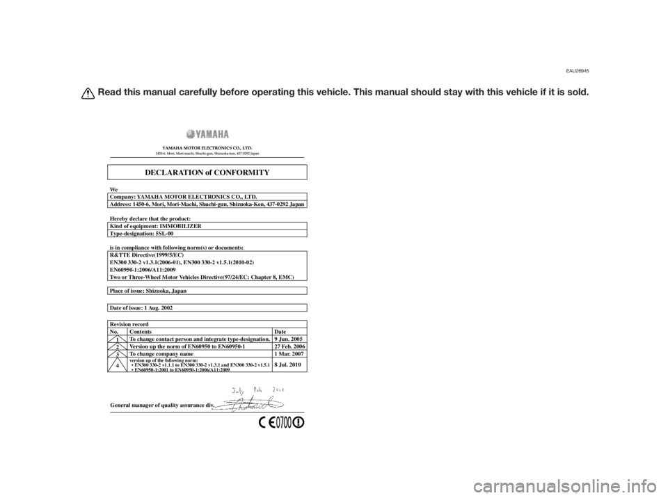 YAMAHA XMAX 250 2013  Owners Manual EAU26945
Read this manual carefully before operating this vehicle. This manual should stay with this vehicle if it is sold.
General manager of quality assurance div. Date of issue: 1 Aug. 2002 Place o