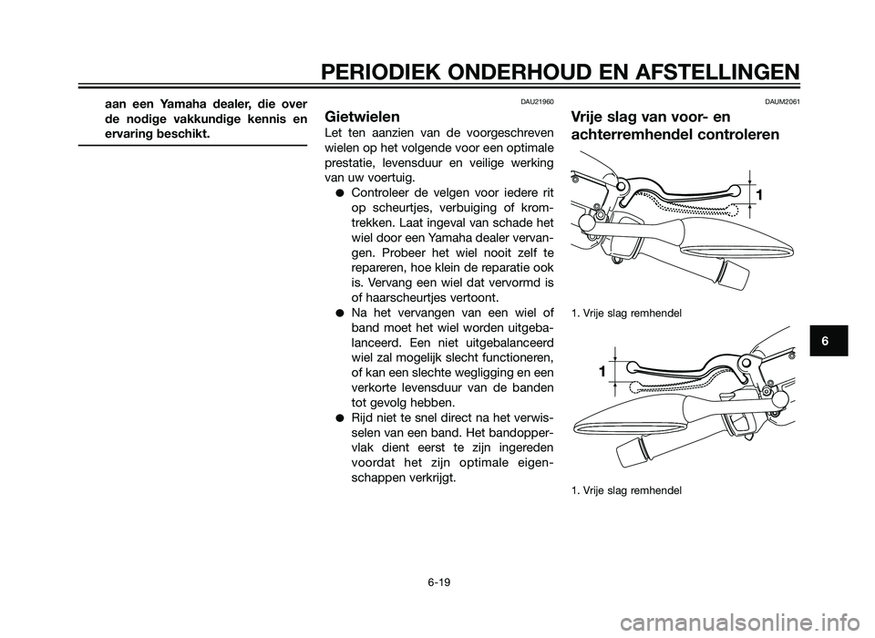 YAMAHA XMAX 250 2012 Instructieboekje (in Dutch) aan een Yamaha dealer, die over
de nodige vakkundige kennis en
ervaring beschikt.DAU21960
Gietwielen
Let ten aanzien van de voorgeschreven
wielen op het volgende voor een optimale
prestatie, levensduu YAMAHA XMAX 250 2012 Instructieboekje (in Dutch) aan een Yamaha dealer, die over
de nodige vakkundige kennis en
ervaring beschikt.DAU21960
Gietwielen
Let ten aanzien van de voorgeschreven
wielen op het volgende voor een optimale
prestatie, levensduu