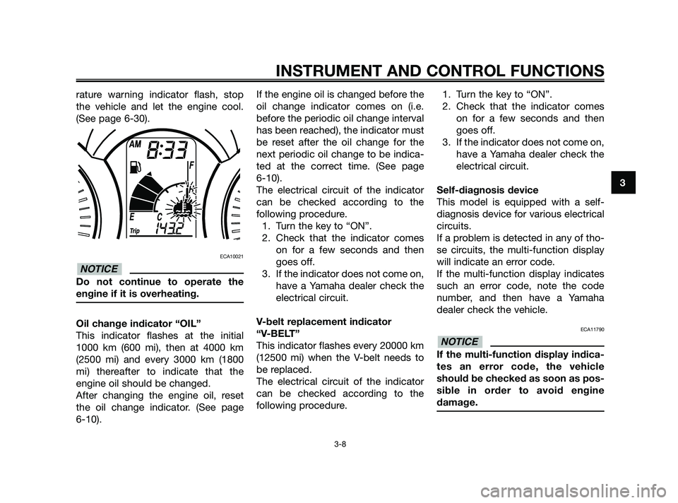 YAMAHA XMAX 250 2010 Owners Manual
rature warning indicator flash, stop
the vehicle and let the engine cool.
(See page 6-30).
ECA10021
Do not continue to operate the
engine if it is overheating.
Oil change indicator “OIL”
This in YAMAHA XMAX 250 2010 Owners Manual
rature warning indicator flash, stop
the vehicle and let the engine cool.
(See page 6-30).
ECA10021
Do not continue to operate the
engine if it is overheating.
Oil change indicator “OIL”
This in