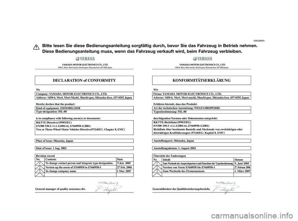 YAMAHA XMAX 250 2010  Betriebsanleitungen (in German) GAU26945
Bitte lesen Sie diese Bedienungsanleitung sorgfältig durch, bevor Sie das Fahrzeug in Betrieb nehmen.
Diese Bedienungsanleitung muss, wenn das Fahrzeug verkauft wird, beim Fahrzeug verbleibe