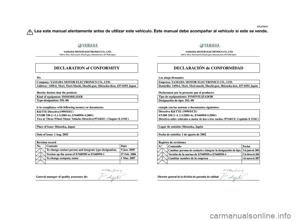 YAMAHA XMAX 250 2009  Manuale de Empleo (in Spanish) SAU26945
Lea este manual atentamente antes de utilizar este vehículo. Este manual debe acompañar al vehículo si este se vende.
DECLARATION of CONFORMITY
�  	
	
  
� 	
