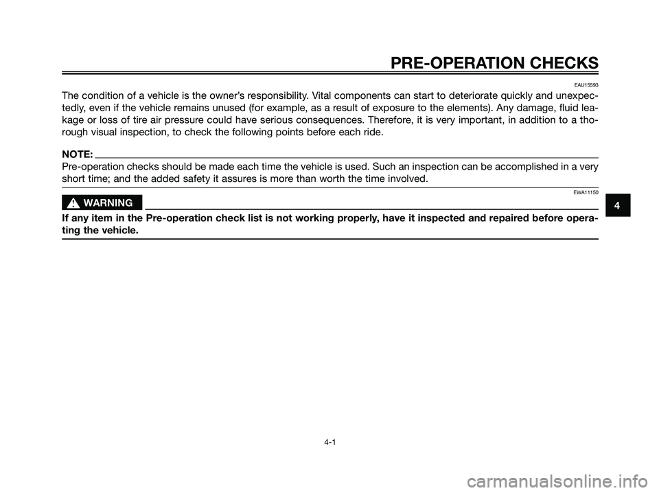 YAMAHA XMAX 250 2008 Owners Guide EAU15593
The condition of a vehicle is the owner’s responsibility. Vital components can start to deteriorate quickly and unexpec-
tedly, even if the vehicle remains unused (for example, as a result YAMAHA XMAX 250 2008 Owners Guide EAU15593
The condition of a vehicle is the owner’s responsibility. Vital components can start to deteriorate quickly and unexpec-
tedly, even if the vehicle remains unused (for example, as a result