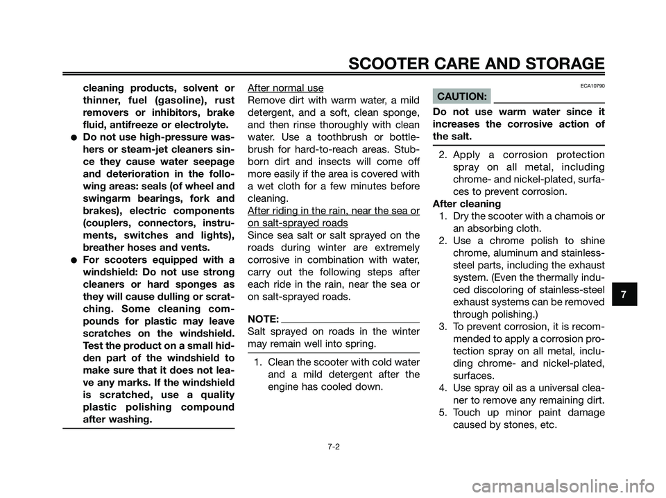 YAMAHA XMAX 250 2008 Manual PDF cleaning products, solvent or
thinner, fuel (gasoline), rust
removers or inhibitors, brake
fluid, antifreeze or electrolyte.
●Do not use high-pressure was-
hers or steam-jet cleaners sin-
ce they ca YAMAHA XMAX 250 2008 Manual PDF cleaning products, solvent or
thinner, fuel (gasoline), rust
removers or inhibitors, brake
fluid, antifreeze or electrolyte.
●Do not use high-pressure was-
hers or steam-jet cleaners sin-
ce they ca