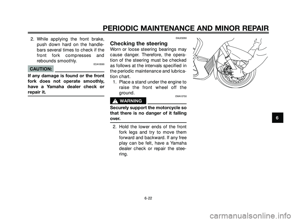 YAMAHA XMAX 250 2007 Repair Manual 2. While applying the front brake,
push down hard on the handle-
bars several times to check if the
front fork compresses and
rebounds smoothly.
ECA10590
CAUTION:
If any damage is found or the front
f YAMAHA XMAX 250 2007 Repair Manual 2. While applying the front brake,
push down hard on the handle-
bars several times to check if the
front fork compresses and
rebounds smoothly.
ECA10590
CAUTION:
If any damage is found or the front
f