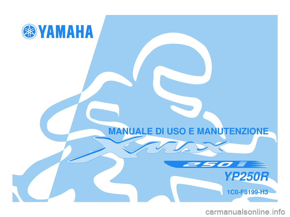 YAMAHA XMAX 250 2007 Manuale duso (in Italian) 1C0-F8199-H3
YP250R
MANUALE DI USO E MANUTENZIONE
1C0-F8199-H3.qxd 6/11/06 15:24 Página 1 YAMAHA XMAX 250 2007 Manuale duso (in Italian) 1C0-F8199-H3
YP250R
MANUALE DI USO E MANUTENZIONE
1C0-F8199-H3.qxd 6/11/06 15:24 Página 1