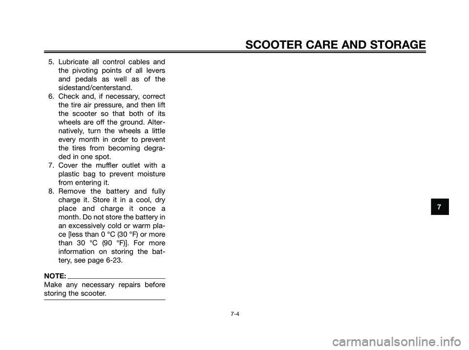 YAMAHA XMAX 250 2006 Manual PDF 5. Lubricate all control cables and
the pivoting points of all levers
and pedals as well as of the
sidestand/centerstand.
6. Check and, if necessary, correct
the tire air pressure, and then lift
the s YAMAHA XMAX 250 2006 Manual PDF 5. Lubricate all control cables and
the pivoting points of all levers
and pedals as well as of the
sidestand/centerstand.
6. Check and, if necessary, correct
the tire air pressure, and then lift
the s