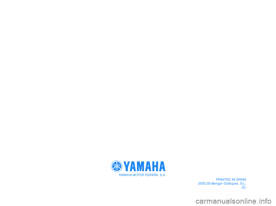 YAMAHA XMAX 250 2005 Repair Manual YAMAHA MOTOR ESPAÑA, S.A.
PRINTED IN SPAIN
2005.05-Bengar Gràfiques, S.L.
(E)
1C0-F8199-E0.qxd 13/04/2005 16:58 Página 68 YAMAHA XMAX 250 2005 Repair Manual YAMAHA MOTOR ESPAÑA, S.A.
PRINTED IN SPAIN
2005.05-Bengar Gràfiques, S.L.
(E)
1C0-F8199-E0.qxd 13/04/2005 16:58 Página 68
