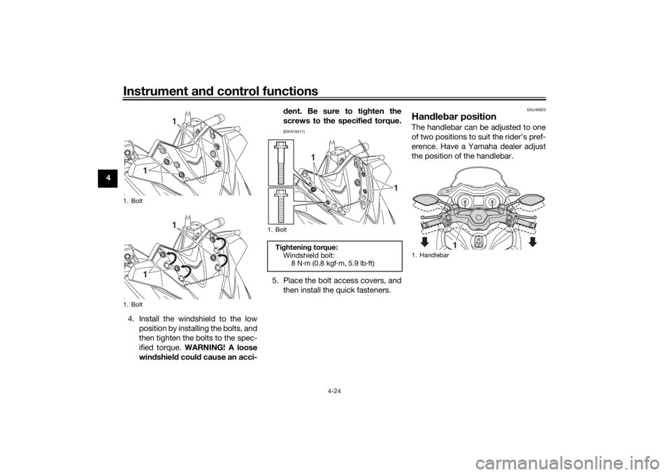 YAMAHA XMAX 300 2022 Workshop Manual Instrument and control functions
4-24
4
4. Install the windshield to the lowposition by installing the bolts, and
then tighten the bolts to the spec-
ified torque. WARNING! A loose
win dshield could YAMAHA XMAX 300 2022 Workshop Manual Instrument and control functions
4-24
4
4. Install the windshield to the lowposition by installing the bolts, and
then tighten the bolts to the spec-
ified torque. WARNING! A loose
win dshield could