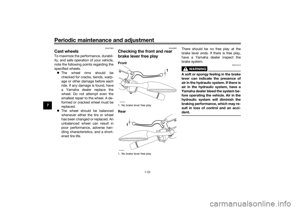 YAMAHA XMAX 300 2021 Manual Online Periodic maintenance an d a djustment
7-22
7
EAU21963
Cast wheelsTo maximize the performance, durabil-
ity, and safe operation of your vehicle,
note the following points regarding the
specified wheels YAMAHA XMAX 300 2021 Manual Online Periodic maintenance an d a djustment
7-22
7
EAU21963
Cast wheelsTo maximize the performance, durabil-
ity, and safe operation of your vehicle,
note the following points regarding the
specified wheels