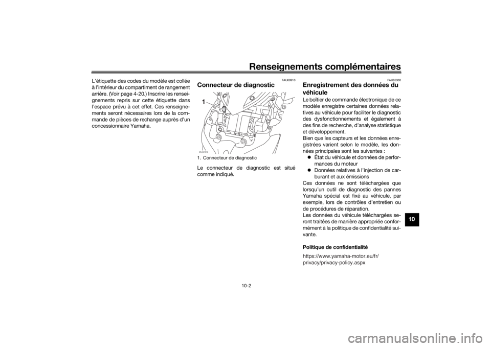 YAMAHA XMAX 300 2021 Notices Demploi (in French) Renseignements complémentaires
10-2
10
L’étiquette des codes du modèle est collée
à l’intérieur du compartiment de rangement
arrière. (Voir page 4-20.) Inscrire les rensei-
gnements repris YAMAHA XMAX 300 2021 Notices Demploi (in French) Renseignements complémentaires
10-2
10
L’étiquette des codes du modèle est collée
à l’intérieur du compartiment de rangement
arrière. (Voir page 4-20.) Inscrire les rensei-
gnements repris