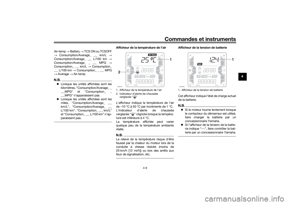 YAMAHA XMAX 300 2021 Notices Demploi (in French) Commandes et instruments
4-9
4
Air-temp → Battery → TCS ON ou TCSOFF
→ Consumption/Average_ _._ km/L →
Consumption/Average_ _._ L/100 km →
Consumption/Average_ _ _._ MPG →
Consumptio YAMAHA XMAX 300 2021 Notices Demploi (in French) Commandes et instruments
4-9
4
Air-temp → Battery → TCS ON ou TCSOFF
→ Consumption/Average_ _._ km/L →
Consumption/Average_ _._ L/100 km →
Consumption/Average_ _ _._ MPG →
Consumptio