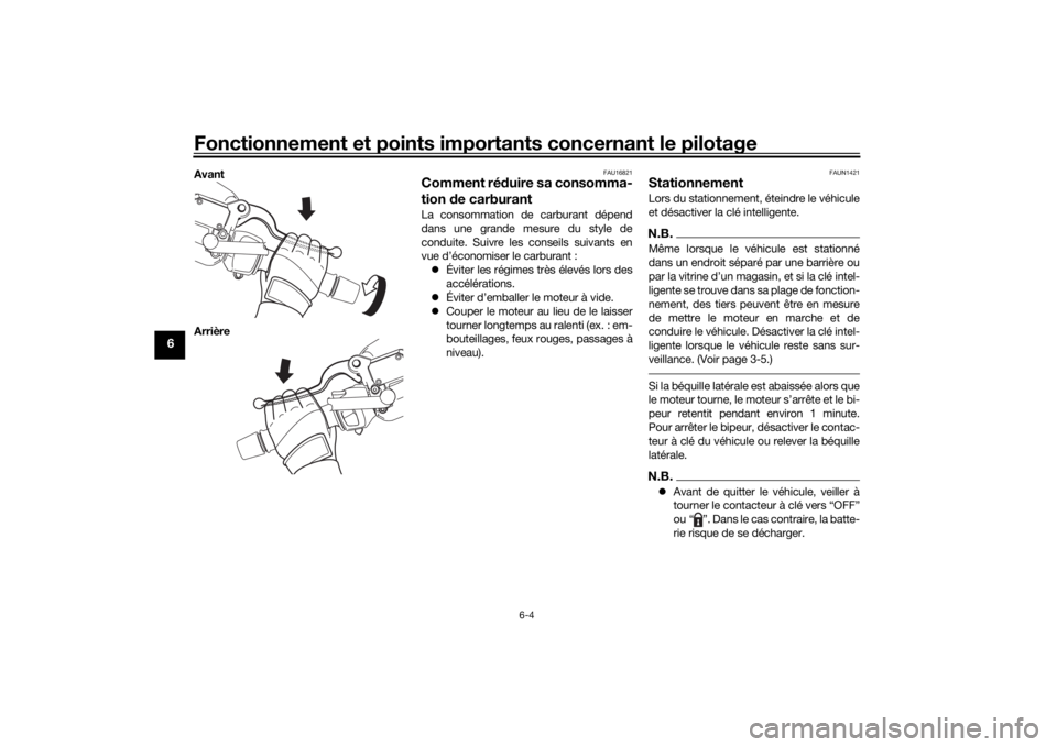 YAMAHA XMAX 300 2021  Notices Demploi (in French) Fonctionnement et points importants concernant le pilotage
6-4
6
Avant
Arrière
FAU16821
Comment réduire sa consomma-
tion  de carburantLa consommation de carburant dépend
dans une grande mesure du 