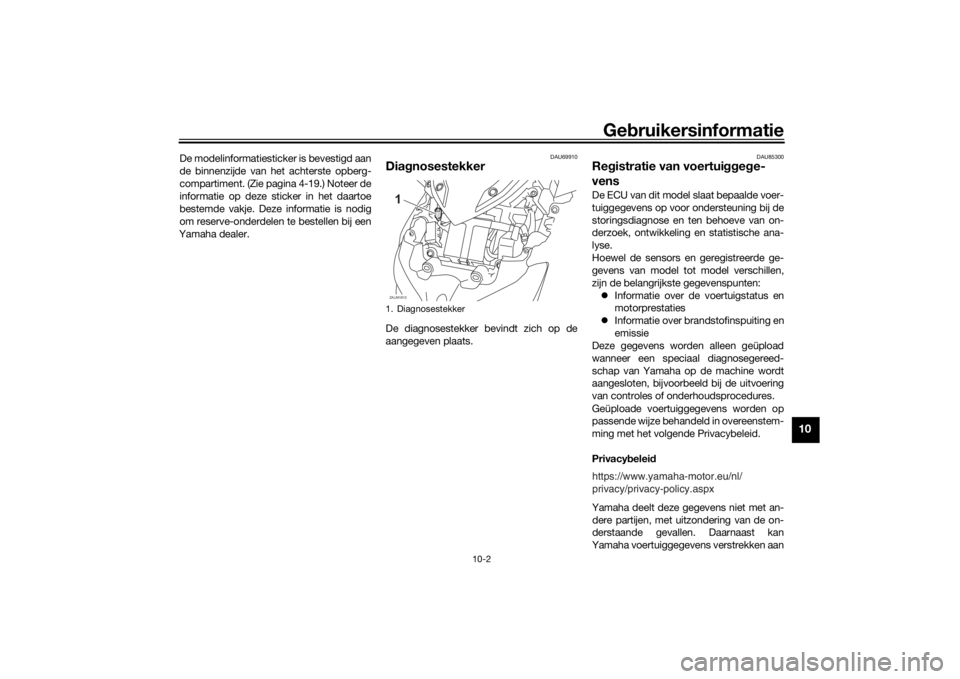 YAMAHA XMAX 300 2021 Instructieboekje (in Dutch) Gebruikersinformatie
10-2
10
De modelinformatiesticker is bevestigd aan
de binnenzijde van het achterste opberg-
compartiment. (Zie pagina 4-19.) Noteer de
informatie op deze sticker in het daartoe
be YAMAHA XMAX 300 2021 Instructieboekje (in Dutch) Gebruikersinformatie
10-2
10
De modelinformatiesticker is bevestigd aan
de binnenzijde van het achterste opberg-
compartiment. (Zie pagina 4-19.) Noteer de
informatie op deze sticker in het daartoe
be