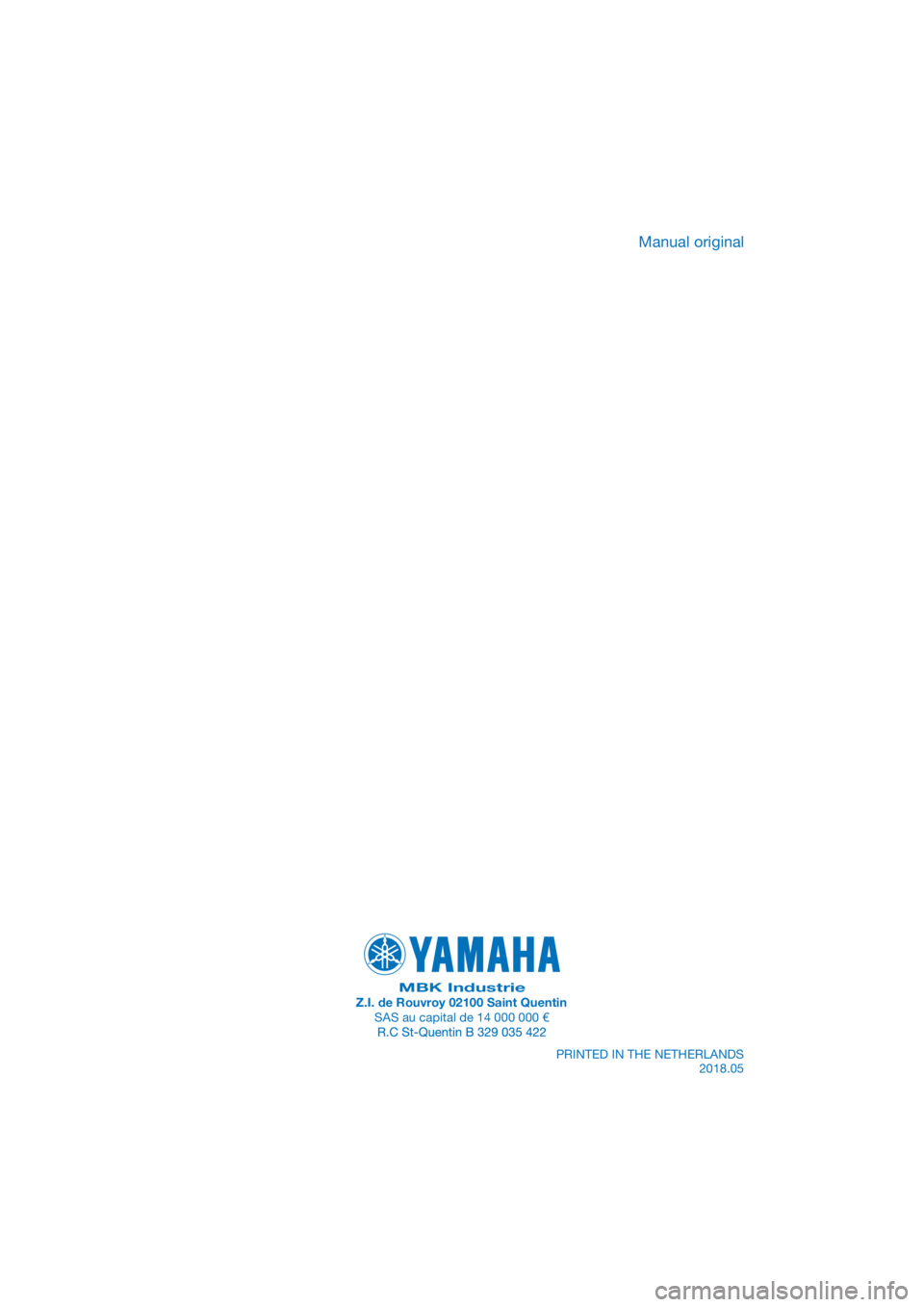 YAMAHA XMAX 300 2018 Manual de utilização (in Portuguese) PANTONE285C
MBK IndustrieZ.I. de Rouvroy 02100 Saint QuentinSAS au capital de 14 000 000 €PRINTED IN THE NETHERLANDS2018.05
Manual original YAMAHA XMAX 300 2018 Manual de utilização (in Portuguese) PANTONE285C
MBK IndustrieZ.I. de Rouvroy 02100 Saint QuentinSAS au capital de 14 000 000 €PRINTED IN THE NETHERLANDS2018.05
Manual original