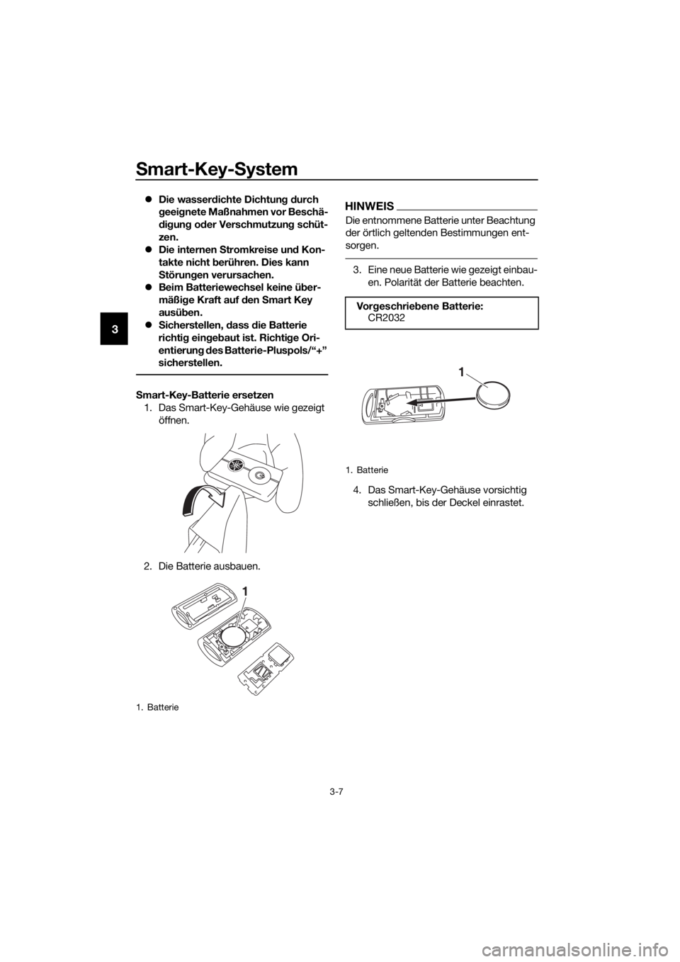YAMAHA XMAX 300 2017 Betriebsanleitungen (in German) Smart-Key-S ystem
3-7
3
Die wasser dichte Dichtun g d urch
g eei gnete Maßnahmen vor Beschä-
d ig un g od er Verschmutzun g schüt-
zen.
Die internen S tromkreise und Kon-
takte nicht b er YAMAHA XMAX 300 2017 Betriebsanleitungen (in German) Smart-Key-S ystem
3-7
3
Die wasser dichte Dichtun g d urch
g eei gnete Maßnahmen vor Beschä-
d ig un g od er Verschmutzun g schüt-
zen.
Die internen S tromkreise und Kon-
takte nicht b er