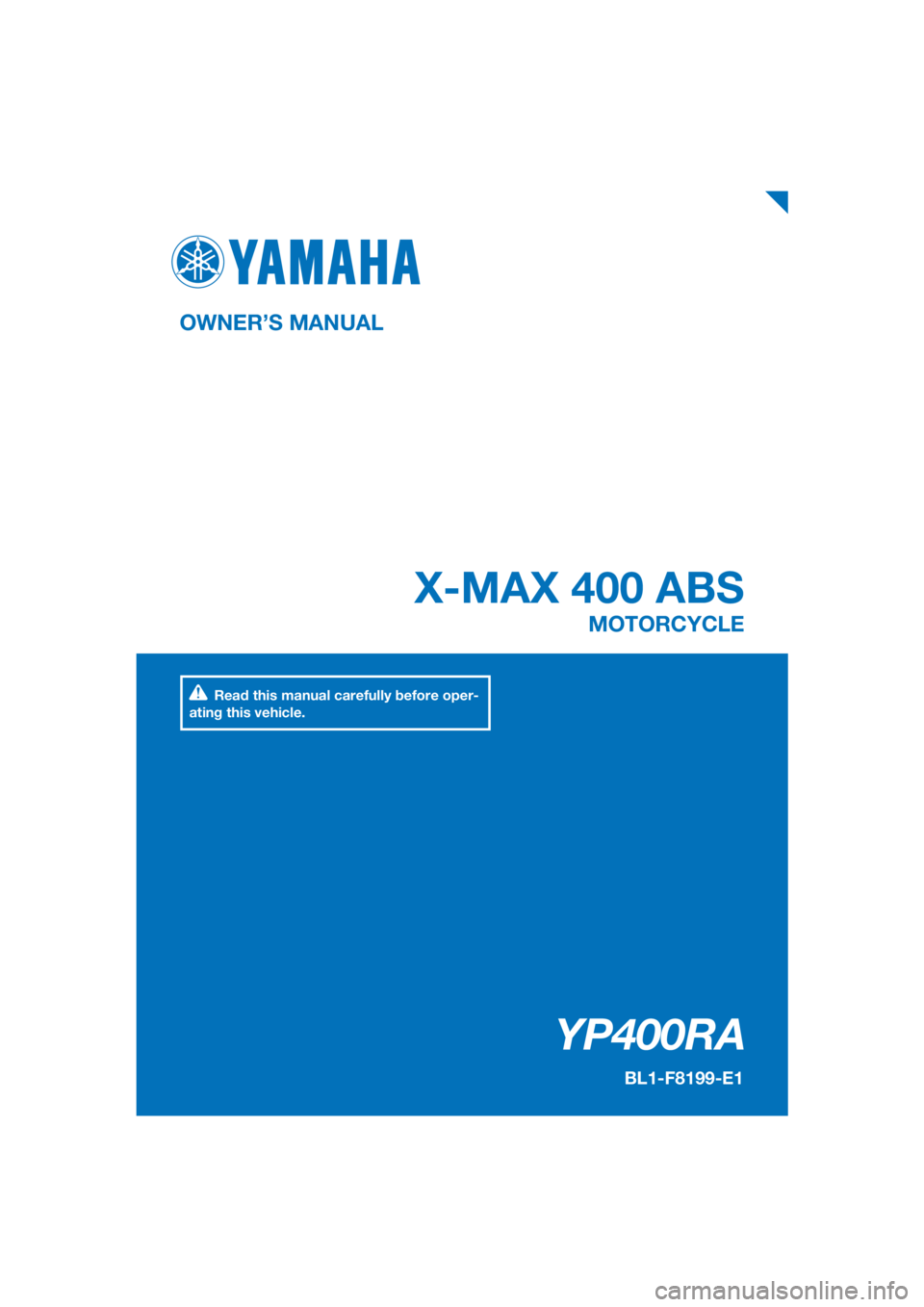 YAMAHA XMAX 400 2020  Owners Manual PANTONE285C
YP400RA
X-MAX 400 ABS
OWNER’S MANUAL
BL1-F8199-E1
MOTORCYCLE
[English  (E)]
Read this manual carefully before oper-
ating this vehicle. 