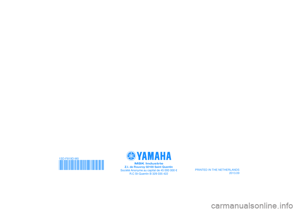 YAMAHA XMAX 400 2016 Bruksanvisningar (in Swedish) PRINTED IN THE NETHERLANDS2013.09
1SD-F819D-M0
MBK Industrie
Z.I. de Rouvroy 02100 Saint Quentin
DIC183 YAMAHA XMAX 400 2016 Bruksanvisningar (in Swedish) PRINTED IN THE NETHERLANDS2013.09
1SD-F819D-M0
MBK Industrie
Z.I. de Rouvroy 02100 Saint Quentin
DIC183