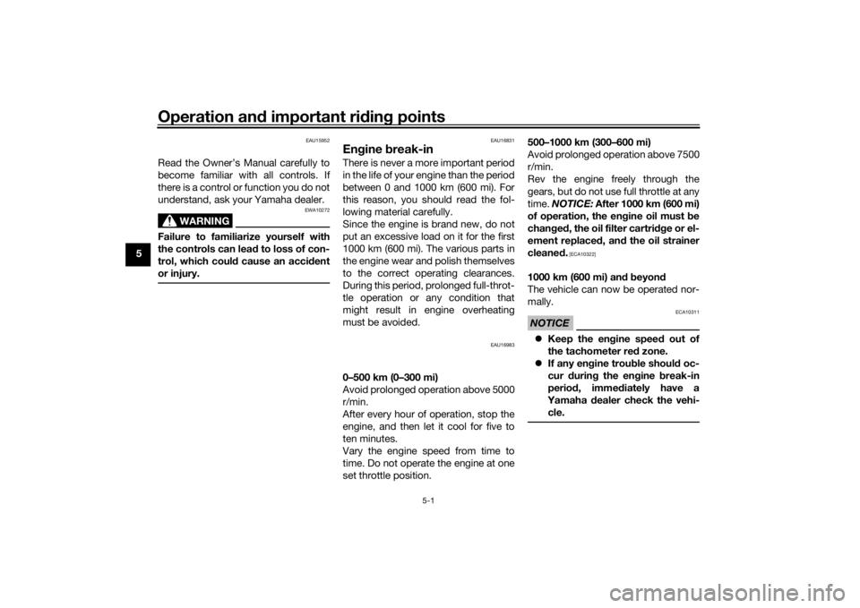 YAMAHA XSR 125 2021  Owners Manual Operation and important rid ing points
5-1
5
EAU15952
Read the Owner’s Manual carefully to
become familiar with all controls. If
there is a control or function you do not
understand, ask your Yamaha