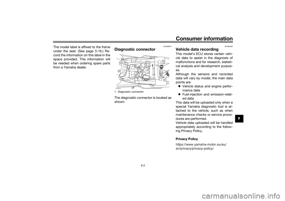 YAMAHA XSR 125 2021  Owners Manual Consumer information
9-2
9
The model label is affixed to the frame
under the seat. (See page 3-16.) Re-
cord the information on this label in the
space provided. This information will
be needed when o