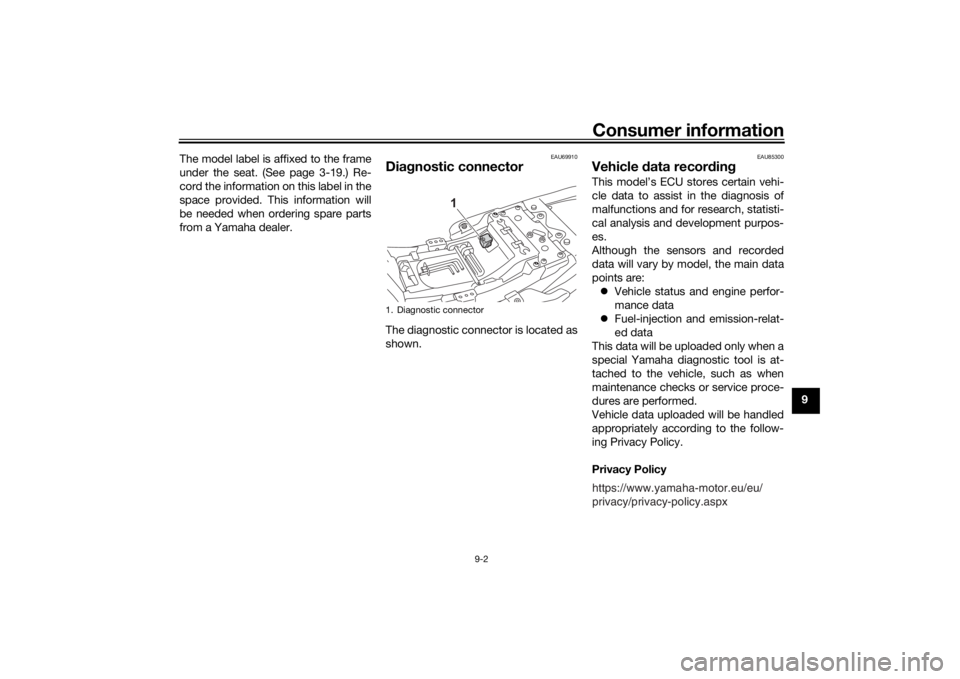 YAMAHA XSR 700 2021  Owners Manual Consumer information
9-2
9
The model label is affixed to the frame
under the seat. (See page 3-19.) Re-
cord the information on this label in the
space provided. This information will
be needed when o