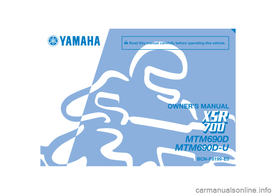 YAMAHA XSR 700 2019  Owners Manual PANTONE285C
MTM690D
MTM690D-U
OWNER’S MANUAL
BCN-F8199-E0
Read this manual carefully before operating this vehicle.
[English  (E)] 