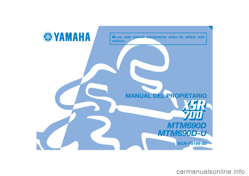 YAMAHA XSR 700 2019  Manuale de Empleo (in Spanish) PANTONE285C
MTM690D
MTM690D-U
MANUAL DEL PROPIETARIO
BCN-F8199-S0
Lea este manual atentamente antes de utilizar este 
vehículo.
[Spanish  (S)] 