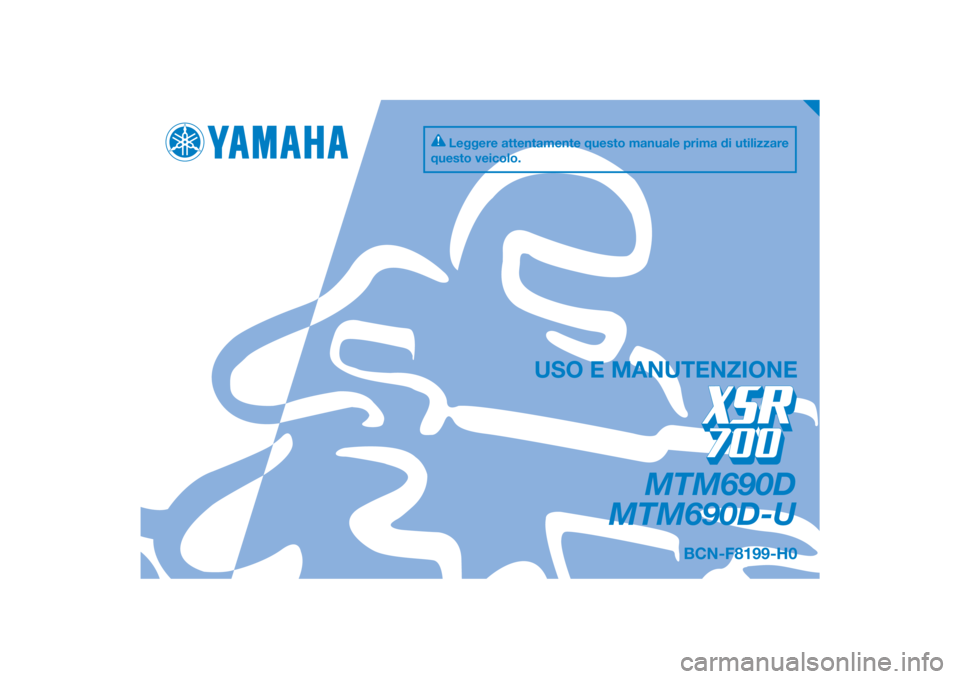 YAMAHA XSR 700 2019  Manuale duso (in Italian) PANTONE285C
MTM690D
MTM690D-U
USO E MANUTENZIONE
BCN-F8199-H0
Leggere attentamente questo manuale prima di utilizzare 
questo veicolo.
[Italian  (H)] 